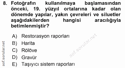8. soru: Fotoğrafın kullanılmaya başlamasından önceki, 19. yüzyıl ortalarına kadar olan dönemde yapılar, yakın çevreleri ve si…