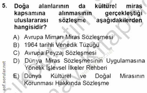 5. soru: Doga alanlarının da kültürel miras kapsamına alınmasının gerçekleştigi uluslararası sözleşme aşağıdakilerden hangisid…