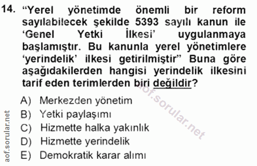 14. soru: "Yerel yönetimde önemli bir reform sayılabilecek şekilde 5393 sayılı kanun ile 'Genel Yetki ilkesi" uygulanmaya başla…