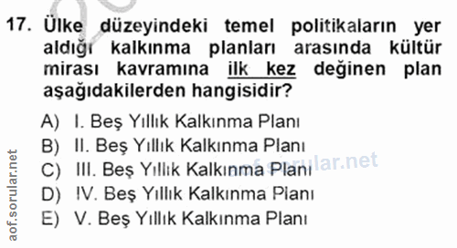 17. soru: Ülke düzeyindeki temel politikaların yer aldığı kalkınma planları arasında kültür mirası kavramına ilk kez deginen pl…