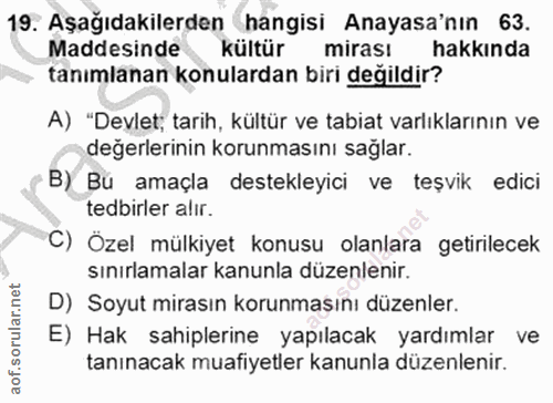 19. soru: Aşağıdakilerden hangisi Anayasa'nın 63. Maddesinde kültür mirası hakkında tanımlanan konulardan biri değildir? A) "De…