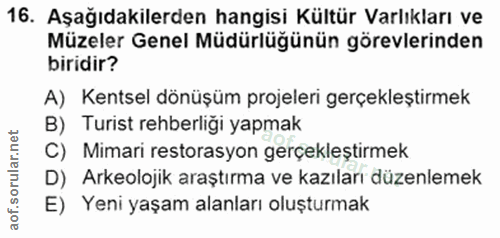 16. soru: Aşağıdakilerden hangisi Kültür Varlıkları ve Müzeler Genel Müdürlüğünün görevlerinden biridir? A) Kentsel dönüşüm pro…