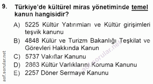 9. soru: Türkiye'de kültürel miras yönetiminde temel kanun hangisidir? A) 5225 Kültür Yatırımları ve Kültür girişimleri teşvik…