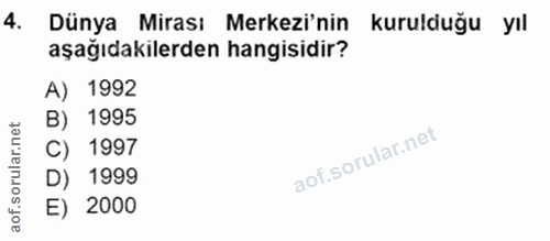 4. soru: Dünya Mirası Merkezi'nin kurulduğu yıl aşağıdakilerden hangisidir? A) 1992 B) 1995 C) 1997 D) 1999 E) 2000