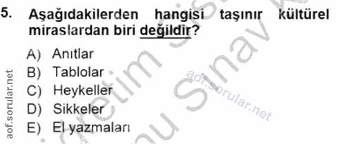 5. soru: Aşağıdakilerden hangisi taşınır kültürel miraslardan biri değildir? A) Anıtlar B) Tablolar • C) Heykeller D) Sikkeler…