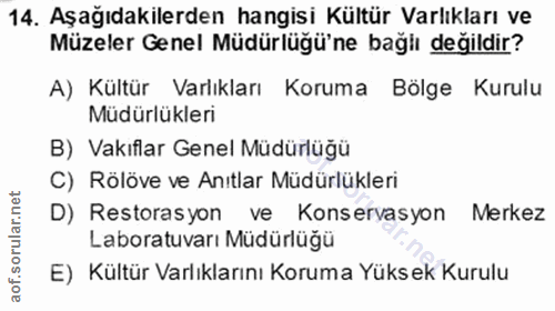 14. soru: Aşağıdakilerden hangisi Kültür Varlıkları ve Müzeler Genel Müdürlüğü'ne bağlı değildir? A) Kültür Varlıkları Koruma B…