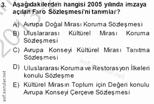 3. soru: Aşağıdakilerden hangisi 2005 yılında imzaya açılan Faro Sözleşmesi'ni tanımiar? A) Avrupa Doğal Mirası Koruma Sözleşm…