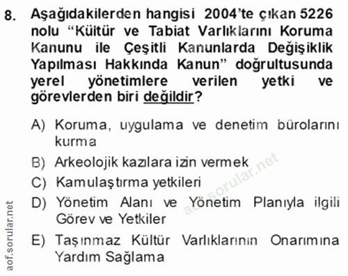 8. soru: Aşağıdakilerden hangisi 2004 te çıkan 5226 nolu "Kültür ve Tabiat Varlıklarını Koruma Kanunu ile Çeşitli Kanunlarda D…