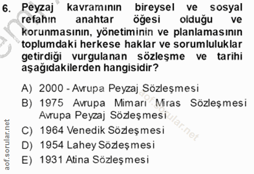 6. soru: Peyzaj" kavramının bireysel ve sosyal refahin anahtar öğesi olduğu ve korunmasının, yönetiminin ve planlamasının topl…