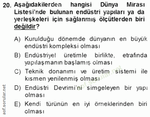 20. soru: Aşağıdakilerden hangisi Dünya Mirası Listesi'nde bulunan endüstri yapıları ya da yerleşkeleri için sağlanmış ölçütler…