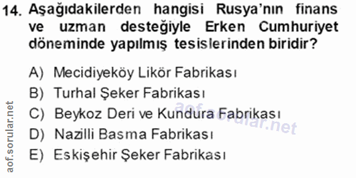 14. soru: Aşağıdakilerden hangisi Rusya'nın finans ve uzman desteğiyle Erken Cumhuriyet döneminde yapılmış tesislerinden biridi…