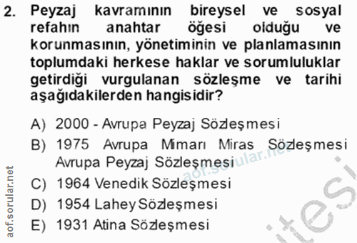 2. soru: Peyzaj kavramının bireysel ve sosyal refahin anahtar öğesi olduğu ve korunmasının, yönetiminin ve planlamasının toplu…