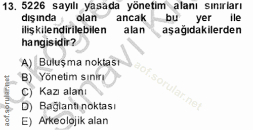 13. soru: 5226 sayılı yasada yönetim alanı sınırları dış ında olan ancak bu yer ile iliş kilendirilebilen alan aşağıdakilerden…