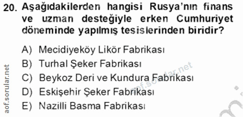 20. soru: Aşağıdakilerden hangisi Rusya'nın finans ve uzman desteğiyle erken Cumhuriyet döneminde yapılmış tesislerinden biridi…