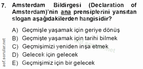 7. soru: Amsterdam Bildirgesi (Declaration of Amsterdam)'nin ana prensiplerini yansıtan slogan aşağıdakilerden hangisidir? A)…