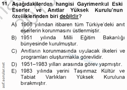 11. soru: Aşağıdakilerden hangisi Gayrimenkul Eski Eserler ve Anıtlar Yüksek Kurulu'nun özelliklerinden biri değildir? A) 1966…