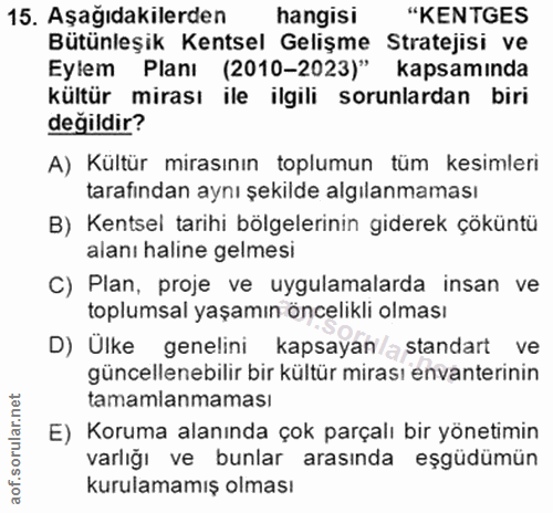 15. soru: Aşağıdakilerden hangisi "KENTGES Bütünleşik Kentsel Gelişme Stratejisi ve Eylem Planı (2010-2023)" kapsaminda kültür…