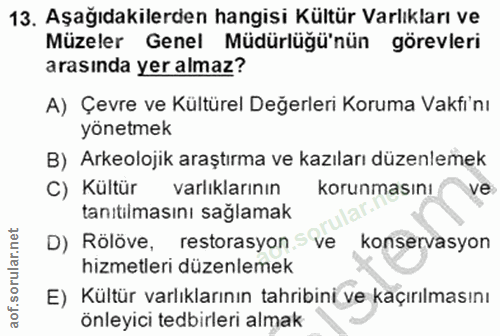 13. soru: Aşağıdakilerden hangisi Kültür Varlıkları ve Müzeler Genel Müdürlügü'nün görevleri arasında yer almaz? A) Çevre ve Kü…