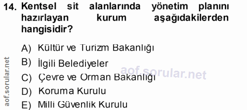 14. soru: Kentsel sit alanlarında yönetim planını hazırlayan kurum aşağıdakilerden hangisidir? A) Kültür ve Turizm Bakanlığı B)…