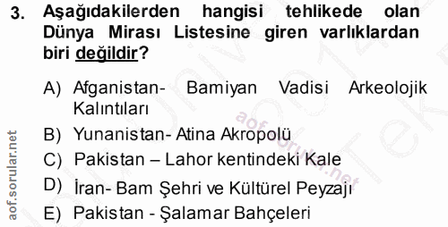 3. soru: Aşağıdakilerden hangisi tehlikede olan Dünya Mirası Listesine giren varlıklardan biri değildir? A) Afganistan- Bamiya…