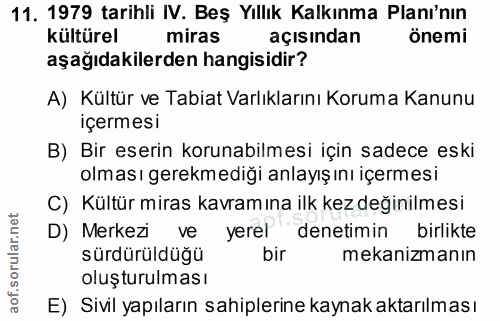 11. soru: 1979 tarihli IV. Beş Yıllık Kalkınma Planı'nın kültürel miras açısından önemi aşağıdakilerden hangisidir? A) Kültür v…
