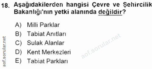 18. soru: Aşağıdakilerden hangisi Çevre ve Şehircilik Bakanlığı'nın yetki alanında değildir? A) Milli Parklar B) Tabiat Anıtlar…