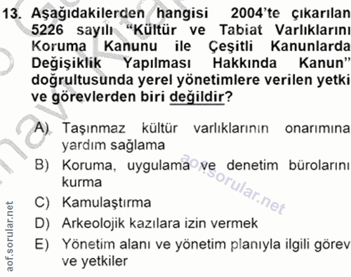 13. soru: Aşağıdakilerden hangisi 2004'te çıkarılan 5226 sayılı "Kültür ve Tabiat Varlıklarını Koruma Kanunu ile Çeşitli Kanunl…