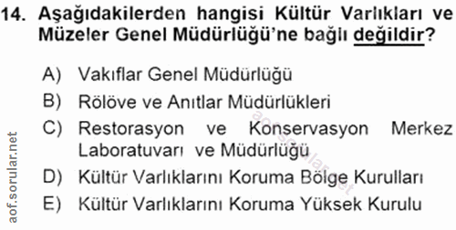 14. soru: Aşağıdakilerden hangisi Kültür Varlıkları ve Müzeler Genel Müdürlüğü'ne bağlı değildir? A) Vakıflar Genel Müdürlüğü B…