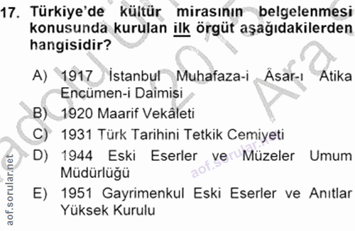 17. soru: Türkiye'de kültür mirasının belgelenmesi konusunda kurulan ilk örgüt aşağıdakilerden hangisidir? A) 1917 istanbul Muh…