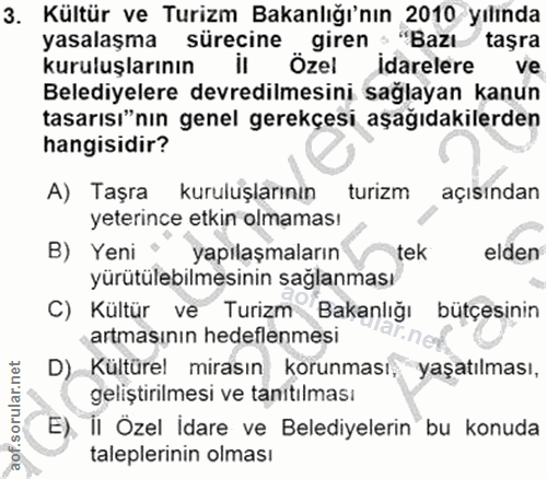 3. soru: Kültür ve Turizm Bakanlığı'nın 2010 yılında yasalaşma sürecine giren "Bazı taşra kuruluşlarının il Özel idarelere ve…