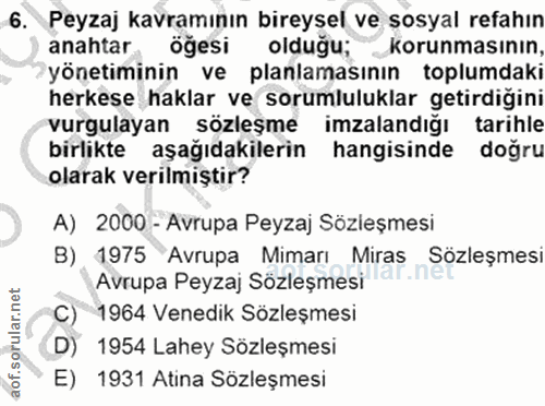 6. soru: Peyzaj kavramının bireysel ve sosyal refahın anahtar öğesi olduğu; _Korunmasının, yönetiminin ve planlamasının toplum…