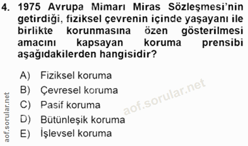 4. soru: 1975 Avrupa Mimarı Miras Sözleşmesi'nin getirdiği, fiziksel çevrenin içinde yaşayanı ile birlikte korunmasına özen gö…