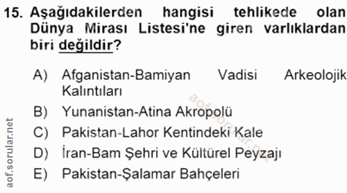 15. soru: Aşağıdakilerden hangisi tehlikede olan Dünya Mirası Listesi'ne giren varlıklardan biri değildir? A) Afganistan-Bamiya…