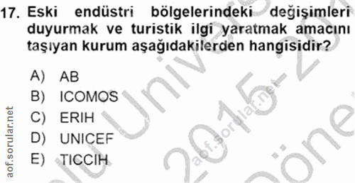 17. soru: Eski endüstri bölgelerindeki değişimleri duyurmak ve turistik ilgi yaratmak amacını taşıyan kurum aşağıdakilerden han…