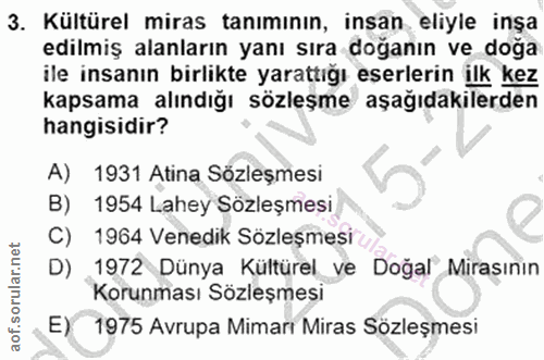 3. soru: Kültürel miras tanımının, insan eliyle inşa edilmiş alanların yanı sıra doğanın ve doğa ile insanın birlikte yarattığ…
