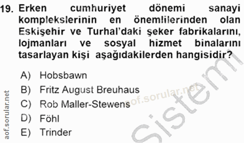 19. soru: Erken cumhuriyet dönemi sanayi komplekslerinin en önemlilerinden olan Eskişehir ve Turhal'daki şeker fabrikalarını, l…