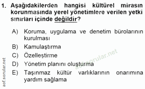 1. soru: Aşağıdakilerden hangisi kültürel mirasın korunmasında yerel yönetimlere verilen yetki sınırları içinde değildir? A) K…