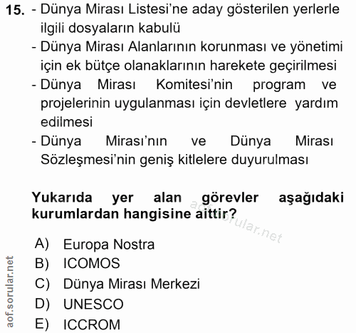 15. soru: - Dünya Mirası Listesi'ne aday gösterilen yerlerle ilgili dosyaların kabulü - Dünya Mirası Alanlarının korunması ve y…
