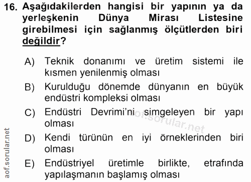 16. soru: Aşağıdakilerden hangisi bir yapının ya da yerleşkenin Dünya Mirası Listesine girebilmesi için sağlanmış ölçütlerden b…