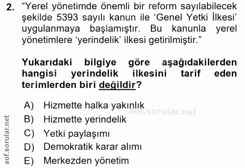 2. soru: "Yerel yönetimde önemli bir reform sayılabilecek şekilde 5393 sayılı kanun ile 'Genel Yetki İlkesi' uygulanmaya başla…