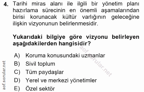 4. soru: Tarihi miras alanı ile ilgili bir yönetim planı hazırlama sürecinin en önemli aşamalarından birisi korunacak kültür v…