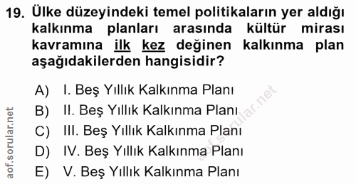 19. soru: Ülke düzeyindeki temel politikaların yer aldığı kalkınma planları arasında kültür mirası kavramına ilk kez değinen ka…