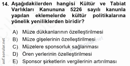 14. soru: Aşağıdakilerden hangisi Kültür ve Tabiat Varlıkları Kanununa 5226 sayılı kanunla yapılan eklemelerde kültür politikal…