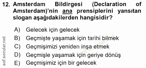 12. soru: Amsterdam Bildirgesi (Declaration of Amsterdam)'nin ana prensiplerini yansıtan slogan aşağıdakilerden hangisidir? A)…