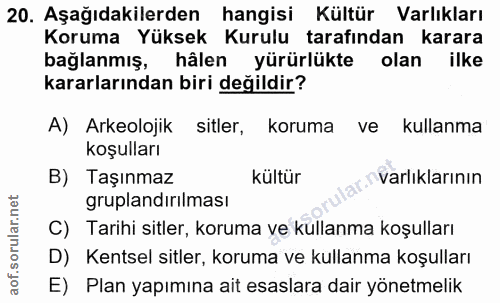 20. soru: Aşağıdakilerden hangisi Kültür Varlıkları Koruma Yüksek Kurulu tarafından karara bağlanmış, hâlen yürürlükte olan ilk…