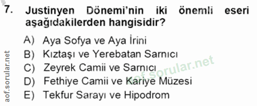 7. soru: Justinyen Dönemi'nin iki önemli eseri aşağıdakilerden hangisidir? A) Aya Sofya ve Aya İrini c) Zeyrek Camii ve Sarici…