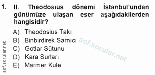 1. soru: II. Theodosius dönemi İstanbul'undan günümüze ulaşan eser aşağıdakilerden hangisidir? A) Theodosius Takı C) Gotlar Sü…