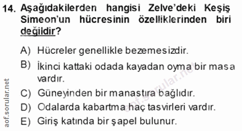 14. soru: Aşağıdakilerden hangisi Zelve'deki Keşiş Simeon'un hücresinin özelliklerinden biri değildir? A) Hücreler genellikle b…