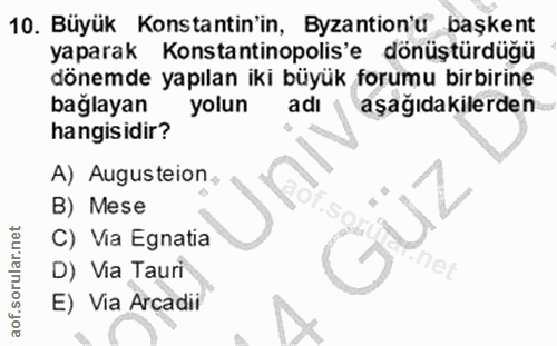 10. soru: Büyük Konstantin'in, Byzantionu başkent yaparak Konstantinopolis'e dönüştürdüğü dönemde yapılan iki büyük forumu birb…