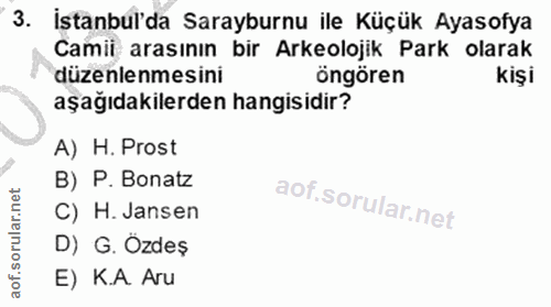 3. soru: İstanbul'da Sarayburnu ile Küçük Ayasofya Camii arasının bir Arkeolojik Park olarak düzenlenmesini öngören kişi aşağı…